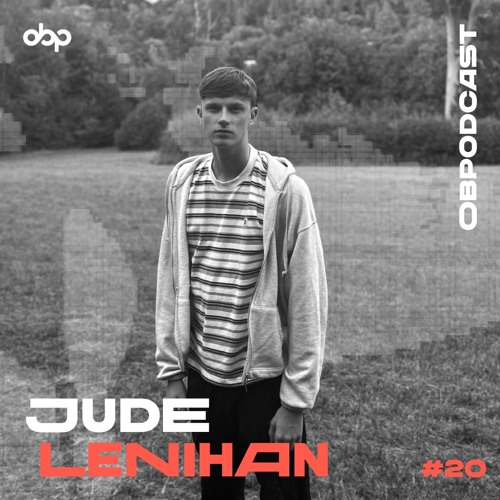 obpodcast #20 - Jude Lenihan