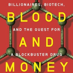 ⭿ READ [PDF] ⚡ For Blood and Money: Billionaires, Biotech, and the Que