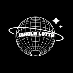 Whole Lotta (Prodby.Ashton)
