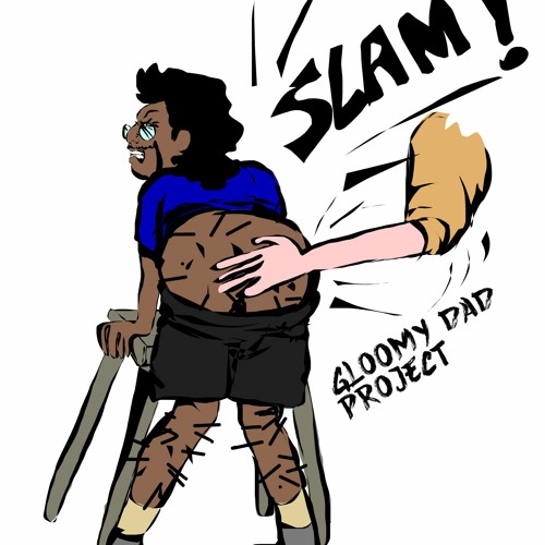 Gloomy Dad Project - You Are Punished!