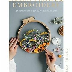 [Read] [PDF EBOOK EPUB KINDLE] Dried Flower Embroidery: An Introduction to the Art of