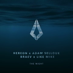 HEREON X ADAM SELLOUK X BRAEV x LIKE MIKE - The Night