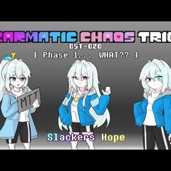 [Karmatic Chaos Trio] EP. Bonus | OST-020 – Slackers Hope [Phase 1... ??????]