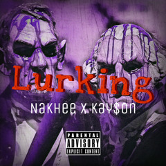 Lurking (Nakhee x Kay$on)