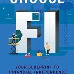 [VIEW] KINDLE PDF EBOOK EPUB Choose FI: Your Blueprint to Financial Independence by
