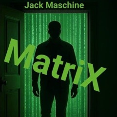 Jack Maschine - MatriX