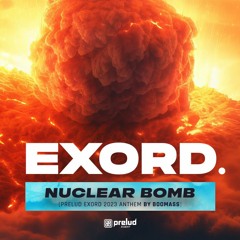 Nuclear Bomb (Prelud Exord 2023 Anthem)