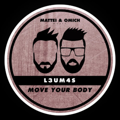 L3UM4S - Move Your Body (Mattei & Omich Remix) [Mattei & Omich Music]