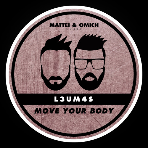 L3UM4S - Move Your Body (Mattei & Omich Remix) [Mattei & Omich Music]