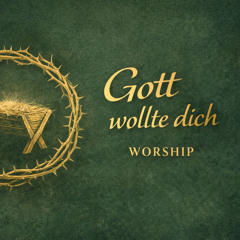 Gott wollte dich