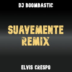 Suavemente [Boombastic Remix]