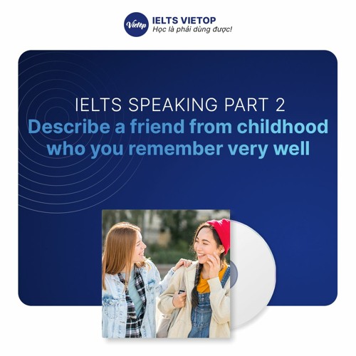 childhood friend ielts speaking part 2