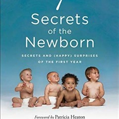 DOWNLOAD PDF ✔️ 7 Secrets of the Newborn: Secrets and (Happy) Surprises of the First