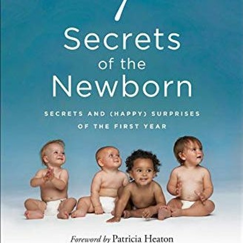 DOWNLOAD PDF ✔️ 7 Secrets of the Newborn: Secrets and (Happy) Surprises of the First