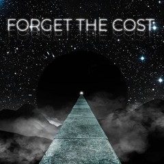 Forget The Cost