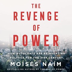 Read EPUB KINDLE PDF EBOOK The Revenge of Power: How Autocrats Are Reinventing Politics for the 21st