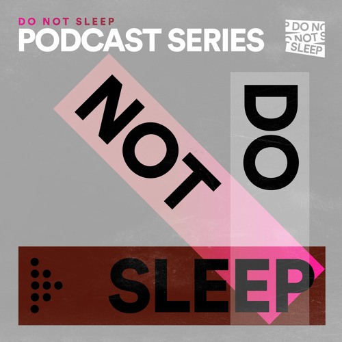 Do Not Sleep Podcast Series