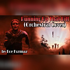 Running Up That Hill (Orchestral Cover) ~ by Ece Kızmaz