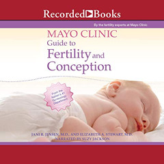 [VIEW] PDF 📂 Mayo Clinic Guide to Fertility and Conception by  Jani R. Jensen,Elizab