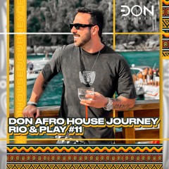 DON Afro House Journey - Rio & Play #11