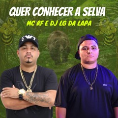 MC RF - QUER CONHECER A SELVA ( DJ LG DA LAPA )