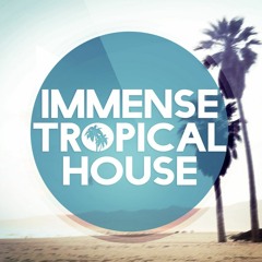 Immense Sounds - Immense Tropical House