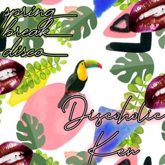 Discoholic Ken - Spring Break Disco