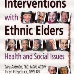 ✔Epub⚡️ Therapeutic Interventions with Ethnic Elders: Health and Social Issues