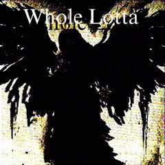Whole lotta (prod.7ønparis)