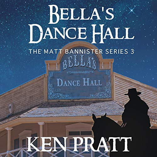 [GET] EBOOK 📑 Bella's Dance Hall: Matt Bannister Western, Book 3 by  Ken Pratt,Gary