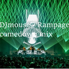 Rampage comedown mix