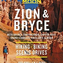 Get PDF EBOOK EPUB KINDLE Moon Zion & Bryce: With Arches, Canyonlands, Capitol Reef,