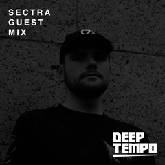 Sectra - Deep Tempo Guest Mix #26