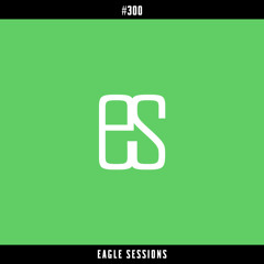 Eagle Sessions #300 with AlBird