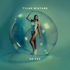 Tylah Winyard - So Sad