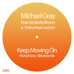 Keep Moving On (Michael Gray Glitterbox Mix) [feat. Kimberley Brown & Shirley Marie Graham]