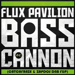 Flux Pavilion - Bass Cannon (Catchfraze & Zapdos DNB Flip) [FREE DL]