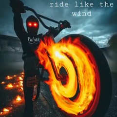 Ride like the wind