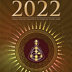 [READ] [KINDLE PDF EBOOK EPUB] 2022 Quantum Human Design Evolution Guide: Using Solar Transits to De