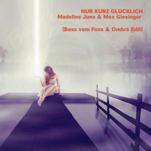Madeline Juno & Max Giesinger- Nur kurz glücklich (Bass vom Fass & Ombré Edit)