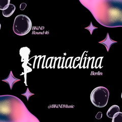 Round 46: maniaclina for BKiND Music