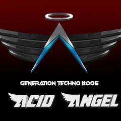 Generation Techno #005 - ACID ANGEL