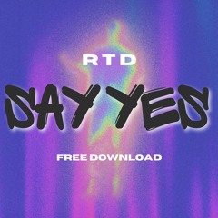 RTD - Say Yes (free Download)