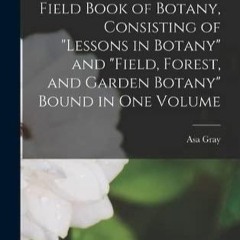 PDF (read online) Gray's School and Field Book of Botany, Consisting of Lessons in