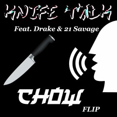 Chow - Knife Talk - Flip - Feat Drake & 21 Savage