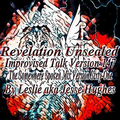 Revelation Unsealed Improvised Talk Version 147