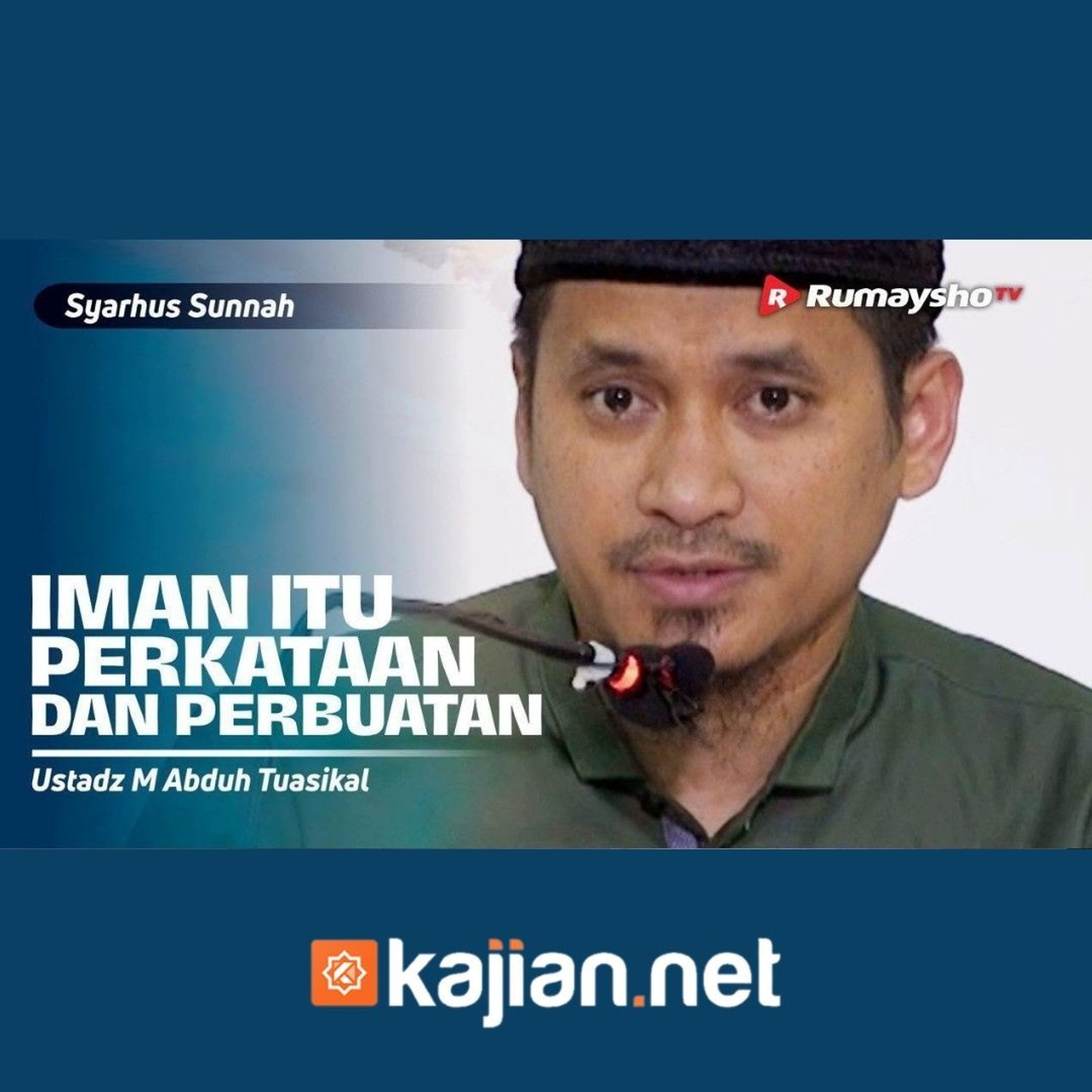 030. Iman itu Keyakinan, Perkataan dan Perbuatan - Ustadz Muhammad Abduh Tuasikal, M.Sc. 030. Iman itu Keyakinan, Perkataan dan Perbuatan - Ustadz Muhammad Abduh Tuasikal, M.Sc.