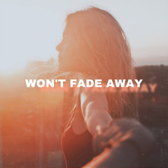 Won't Fade Away