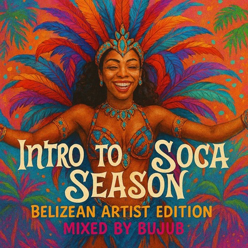 Intro To Soca Season Belizean Artist Edition