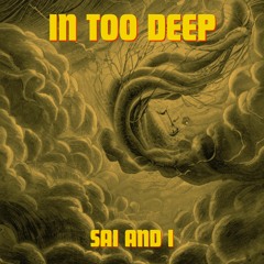 Sai and i - In Too Deep